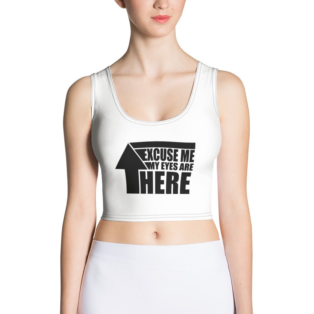 My Eyes Up Here Crop Top