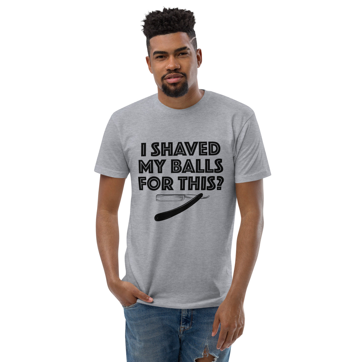 I shaved my balls for this!? Short Sleeve T-shirt