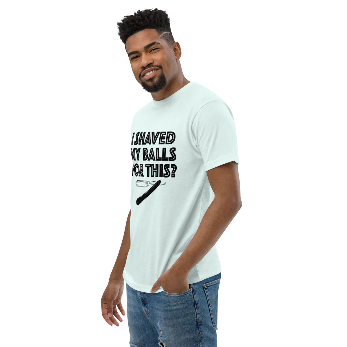 I shaved my balls for this!? Short Sleeve T-shirt