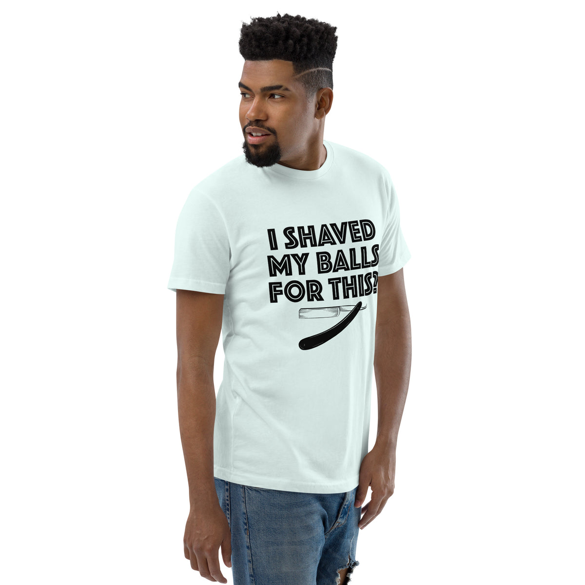 I shaved my balls for this!? Short Sleeve T-shirt