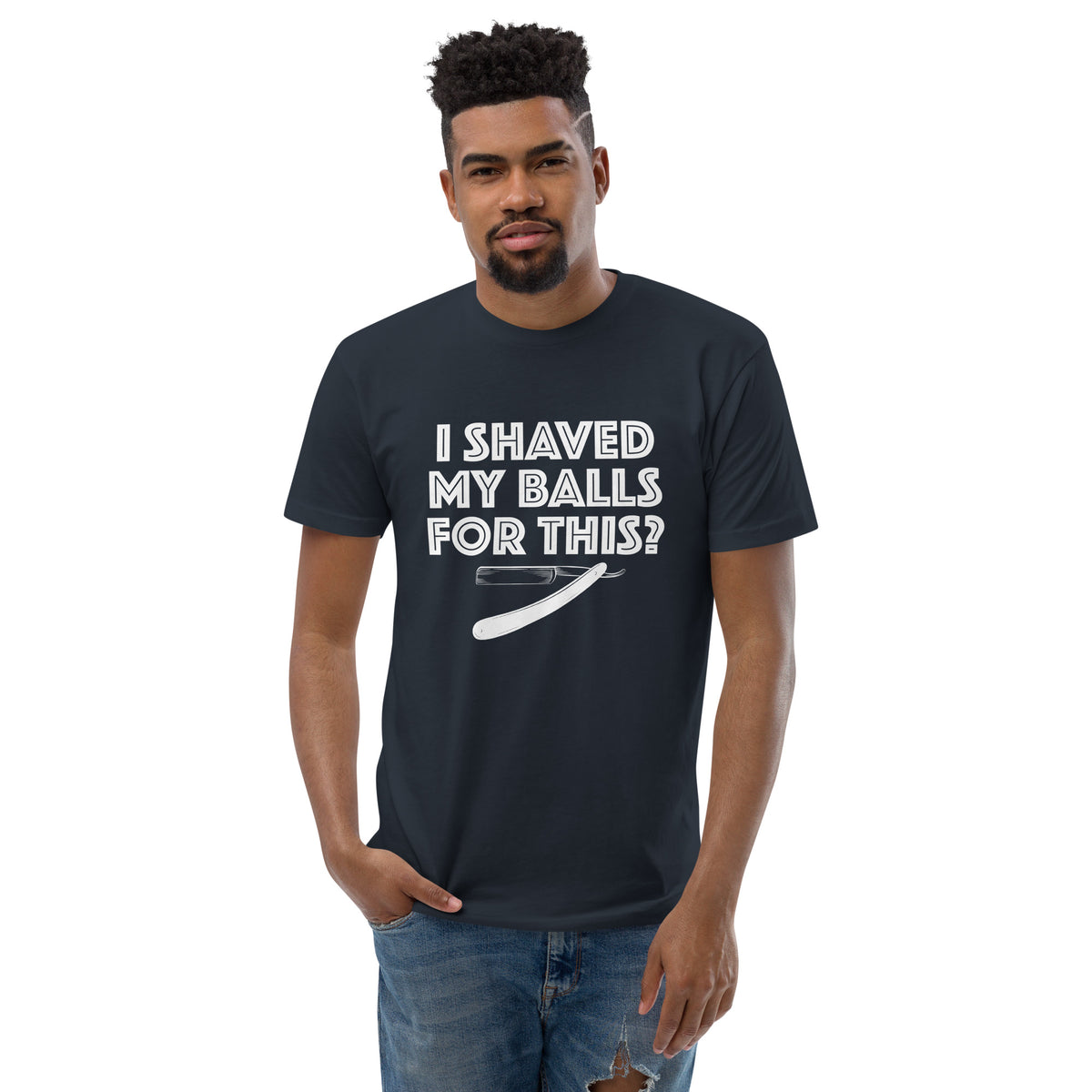 I shaved my balls for this!? Short Sleeve T-shirt
