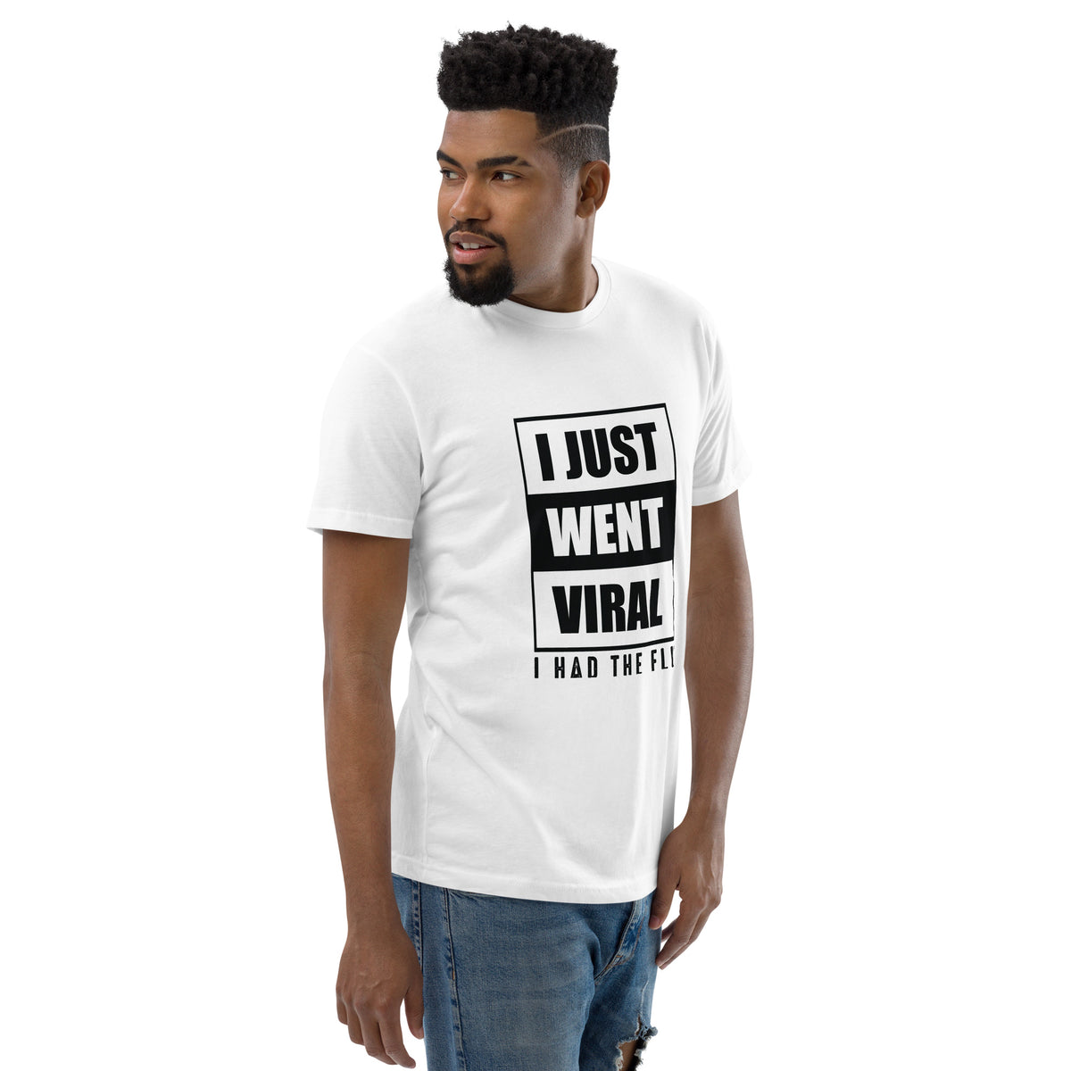 I Just Went Viral, I Had The Flu Soft Fitted Short Sleeve T-shirt