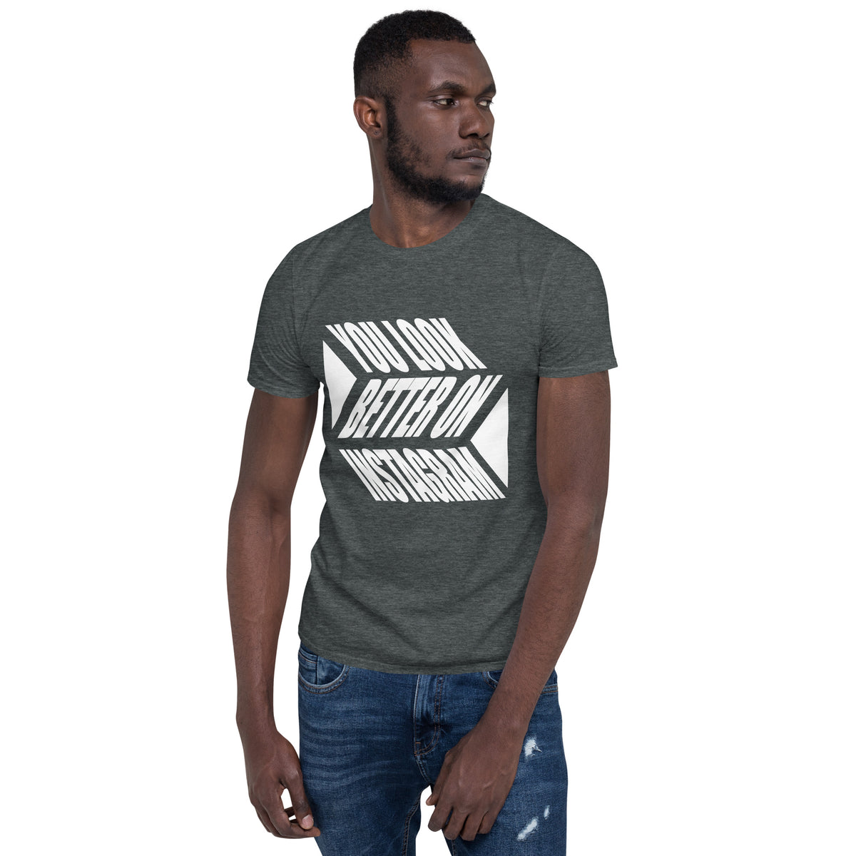 You Look Better on Instagram Soft Short-Sleeve Unisex T-Shirt
