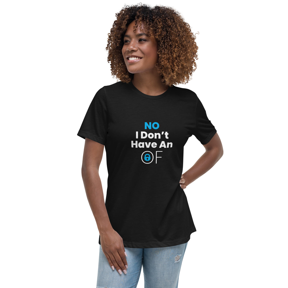 No I don't have an Only Fans Women's Relaxed T-Shirt