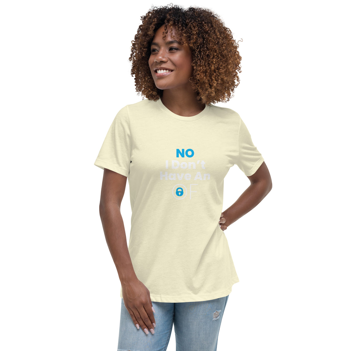 No I don't have an Only Fans Women's Relaxed T-Shirt