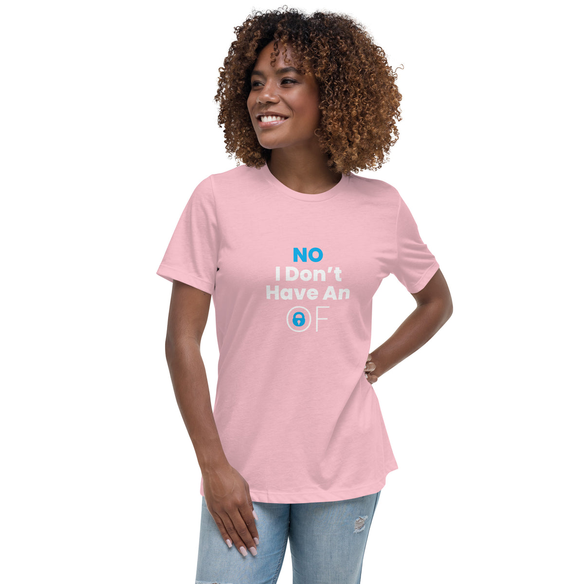No I don't have an Only Fans Women's Relaxed T-Shirt