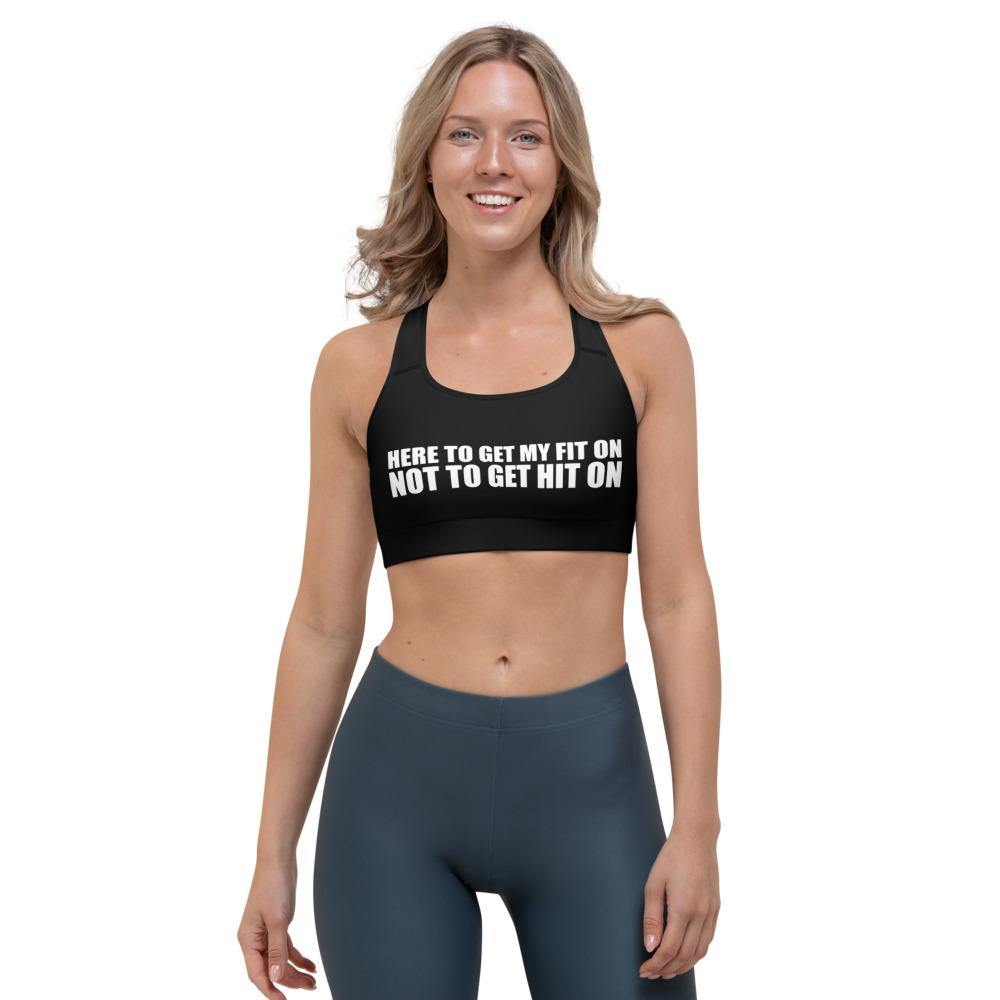 Get my Fit on Not Get Hit On Sports Bra - Lighten Up a Little 