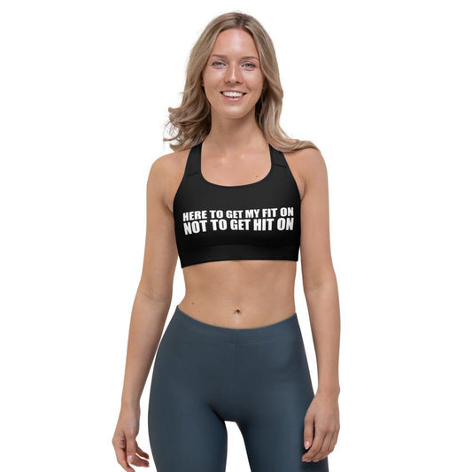 Get my Fit on Not Get Hit On Sports Bra - Lighten Up a Little 